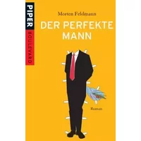 Der perfekte Mann: Roman (Piper Taschenbuch, Band 6176) - Morten Feldmann