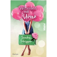 Verreisen mit Urne (Louise Moore 1): Roman | Roadtrip mit einem Millionär und einer Journalistin voller Humor
