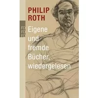 Eigene und fremde Bücher, wiedergelesen - Philip Roth