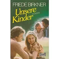 Unsere Kinder (Allgemeine Reihe. Bastei Lübbe Taschenbücher) - Friede Birkner