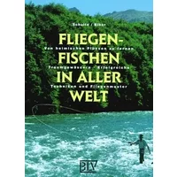 Fliegenfischen in aller Welt - Wolfgang Schulte, Hans Eiber