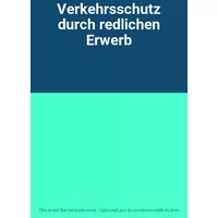 Verkehrsschutz durch redlichen Erwerb