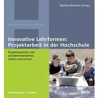 Innovative Lehrformen: Projektarbeit in der Hochschule: Projektbasiertes und problemorientiertes Lehren und Lernen (Beltz Weiterbildung: Fac - unknown author