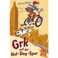 Grk auf der Hot-Dog-Spur: Roman - Joshua Doder