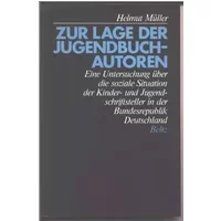 Zur Lage der Jugendbuchautoren. Eine Untersuchung über die soziale Situation der Kinder- und Jugenbuchschriftsteller in der Bundesrepublik D - Helmut Müller