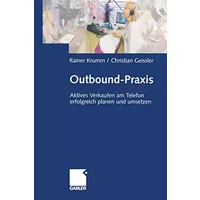 Outbound-Praxis: Aktives Verkaufen am Telefon erfolgreich planen und umsetzen - Rainer Krumm, Christian Geissler