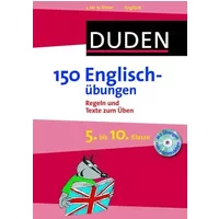 150 Englischübungen 5. bis 10. Klasse: Regeln und Texte zum Üben (Duden - 150 Übungen)
