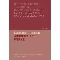 Gabriel Riesser: Ausgewählte Werke, Teilband 1 (Deutsch-jüdische Autoren des 19. Jahrhunderts, Band 3) - Gabriel Riesser