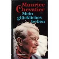 Mein glückliches Leben. Erinnerungen - MAURICE. CHEVALIER