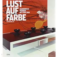 Lust auf Farbe: Harmonisch wohnen mit Feng Shui - Katrin Möller