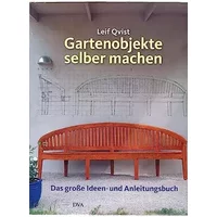 Gartenobjekte selber machen: Das große Ideen- und Anleitungsbuch - Leif Qvist