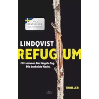 Refugium: Mittsommer. Der längste Tag. Die dunkelste Nacht. Thriller | Die Entdeckung des Büchersommers: Der Auftakt zur großen ›Mittsommer‹ - John Ajvide Lindqvist