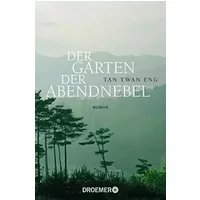 Der Garten der Abendnebel: Roman - Twan Eng Tan
