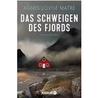 Das Schweigen des Fjords: Kriminalroman (Die Morde von Øystese, Band 1) - Agnes Lovise Matre