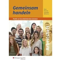 Gemeinsam handeln / Gemeinsam handeln - Politik an berufsbildenden Schulen: Politik an berufsbildenden Schulen / Arbeitsheft - Barbara Meier, Ria Ruhland, Burkhard Schneider, Johannes Wolframm