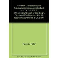 Die stille Gesellschaft als Publikumspersonengesellschaft. (Untersuchungen über das Spar-, Giro- und Kreditwesen. Abteilung B: Rechtswissens - Peter Reusch