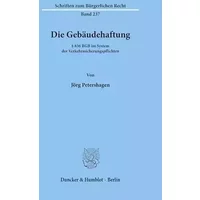 Die Gebäudehaftung.: § 836 BGB im System der Verkehrssicherungspflichten. (Schriften zum Bürgerlichen Recht, Band 237) - Jörg Petershagen