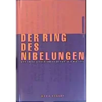 Der Ring des Nibelungen und seine Inszenierungen von 1876 bis 2001 - Nora Eckert