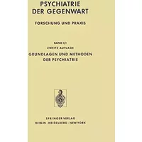Grundlagen und Methoden der Psychiatrie (Psychiatrie der Gegenwart, 1 / 1) - G. Assal, A. Bader, G. Benedetti, J. Bergold, W. Blankenburg, M. Bleuler, L. Ciompi, B. Cooper, K. Dörner, J. Fahrenberg, H. Feldmann, H. Hecaen, H. Heimann, G. Hofer, K. P. Kisker, H. Legewie, A. Lorenzer, A. Navratil, L.