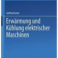Erwärmung und Kühlung elektrischer Maschinen - Gottfried Gotter