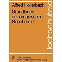 Grundlagen der organischen Geochemie (Hochschultext) - Alfred Hollerbach