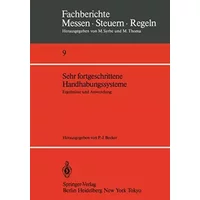 Sehr fortgeschrittene Handhabungssysteme: Ergebnisse und Anwendung (Fachberichte Messen - Steuern - Regeln, 9, Band 9)