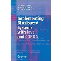 Implementing Distributed Systems with Java and CORBA: Incl. Download - Markus Aleksy, Axel Korthaus, Martin Schader