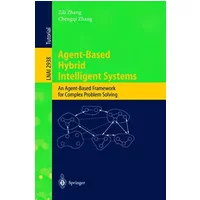 Agent-Based Hybrid Intelligent Systems: An Agent-Based Framework for Complex Problem Solving (Lecture Notes in Computer Science, 2938, Band - Zili Zhang, Chengqi Zhang
