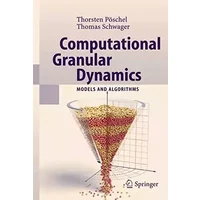 Computational Granular Dynamics: Models and Algorithms (SCIENTIFIC COMPUTATION) - Thorsten Pöschel, T. Schwager