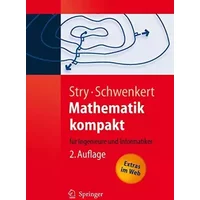 Mathematik kompakt: für Ingenieure und Informatiker (Springer-Lehrbuch) - Yvonne Stry, Rainer Schwenkert