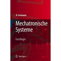 Mechatronische Systeme: Grundlagen (German Edition) - R. Isermann