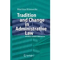 Tradition and Change in Administrative Law: An Anglo-German Comparison - Marina Künnecke