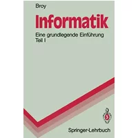 Informatik: Eine grundlegende Einführung Teil I. Problemnahe Programmierung (Springer-Lehrbuch) - Manfred Broy
