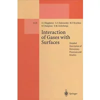 Interaction of Gases with Surfaces: Detailed Description of Elementary Processes and Kinetics (Lecture Notes in Physics Monographs, 25, Band - Alexander V. Bogdanov, German V. Dubrovskiy, Michael P. Krutikov, Dmitry V. Kulginov, Victor M. Strelchenya