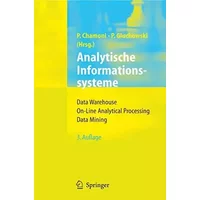 Analytische Informationssysteme: Data Warehouse, On-Line Analytical Processing, Data Mining