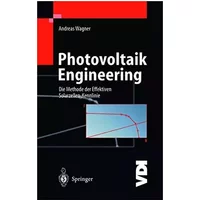 Photovoltaik Engineering: Die Methode der Effektiven Solarzellen-Kennlinie (VDI-Buch) - Andreas Wagner