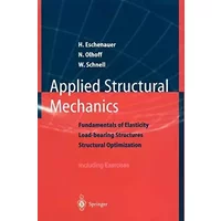 Applied Structural Mechanics: "Fundamentals Of Elasticity, Load-Bearing Structures, Structural Optimization" - Hans Eschenauer