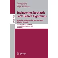 Engineering Stochastic Local Search Algorithms. Designing, Implementing and Analyzing Effective Heuristics: International Workshop, SLS 2007