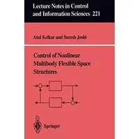 Control of Nonlinear Multibody Flexible Space Structures (Lecture Notes in Control and Information Sciences) (Lecture Notes in Control and I - Atul G. Kelkar
