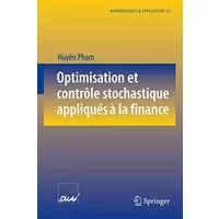 Optimisation et contrôle stochastique appliqués à la finance: Collection, Mathematiques Et Applications (Mathématiques et Applications, Band - Huyên