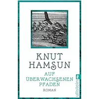 Auf überwachsenen Pfaden: Roman - Knut Hamsun