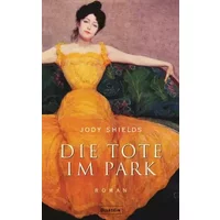 Die Tote im Park - Jody Shields