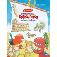 Alles klar! Der kleine Drache Kokosnuss erforscht die Römer: Mit zahlreichen Sach- und Kokosnuss-Illustrationen (Drache-Kokosnuss-Sachbuchre - Ingo Siegner