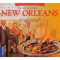 So kocht New Orleans: Esskultur und Originalrezepte aus der Stadt am Mississippi (Küchen der Welt) - unknown author