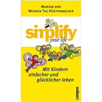 Mit Kindern einfacher und glücklicher leben (Simplify your life) - Werner Tiki Küstenmacher, Marion Küstenmacher