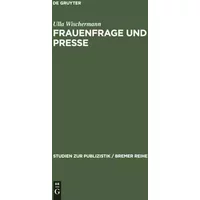 Frauenfrage und Presse: Frauenarbeit und Frauenbewegung in der illustrierten Presse des 19. Jh. (Studien zur Publizistik / Bremer Reihe, Ban - Ulla Wischermann