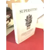 Superstitio: Überlieferungs- und theoriegeschichtliche Untersuchungen zur kirchlich-theologischen Aberglaubensliteratur des Mittelalters - Dieter Harmening