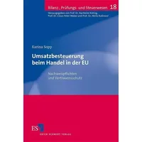 Umsatzbesteuerung beim Handel in der EU: Nachweispflichten und Vertrauensschutz (Bilanz-, Prüfungs- und Steuerwesen) - Dr. Karina Sopp