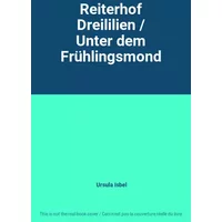 Reiterhof Dreililien / Unter dem Frühlingsmond - Ursula Isbel