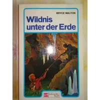 Wildnis unter der Erde. - Bryce Walton